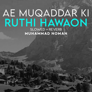 Ae Muqaddar Ki Ruthi Hawaon Lofi