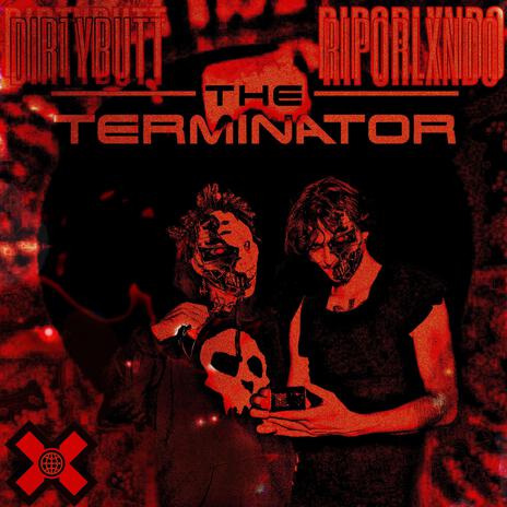 THE TERMINATOR ft. DIRTYBUTT | Boomplay Music