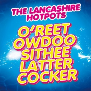 O'reet Owdoo Sithee Latter Cocker