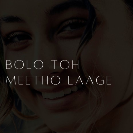 Bolo Toh Meetho Laage | Boomplay Music