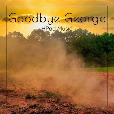 Goodbye George | Boomplay Music