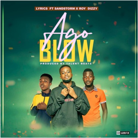 Ago Blow ft. Sandstorm & Roy Dizzy | Boomplay Music