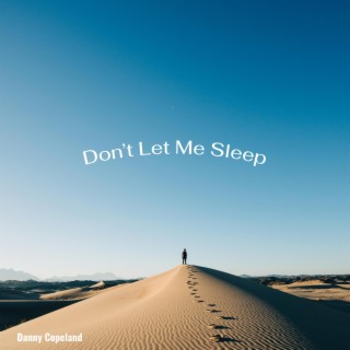 Don't Let Me Sleep lyrics | Boomplay Music