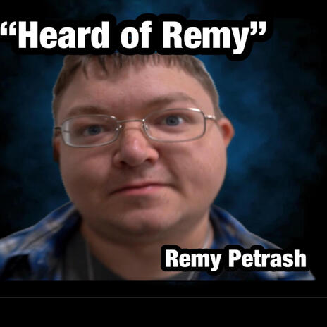 Heard Of Remy