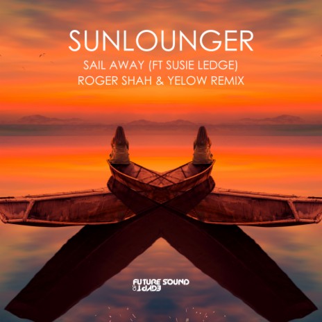 Sail Away (Roger Shah & Yelow Extended Remix) ft. Susie Ledge & Roger Shah