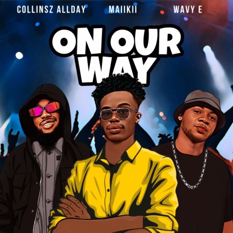On Our Way ft. Collinsz Allday & WavyE | Boomplay Music