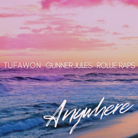 Anywhere (feat. Gunner Jules & Rollie Raps)