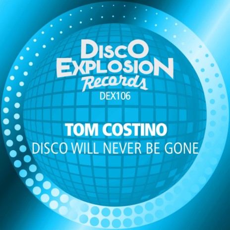 Disco Will Never Be Gone (Extended Mix) | Boomplay Music