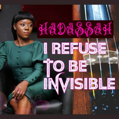 I REFUSE TO BE INVISIBLE