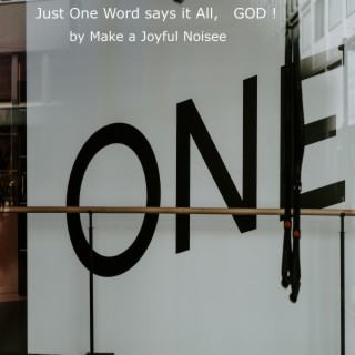 Just One Word Says it All, GOD !