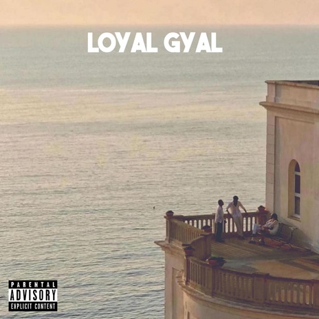 Loyal Gyal | Boomplay Music