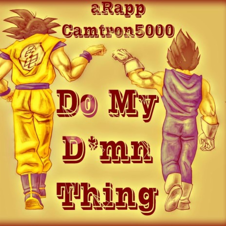Do My Damn Thing ft. Camtron5000 | Boomplay Music