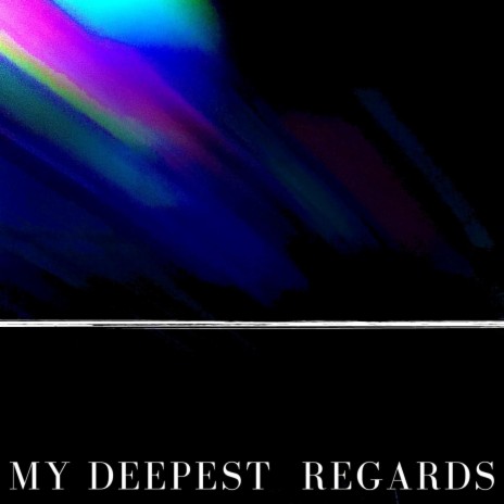 My Deepest Regards | Boomplay Music