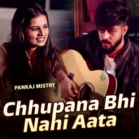 Chhupana Bhi Nahi Aata | Boomplay Music