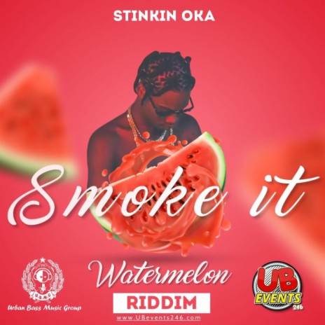 Smoke it (Watermelon Riddim) ft. Stinkin Oka | Boomplay Music