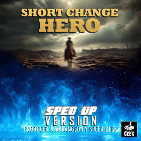Short Change Hero (This Ain't No Place For No Hero) [Epic Version] (Sped-Up Version)