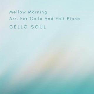 Mellow Morning Arr. For Cello And Felt Piano