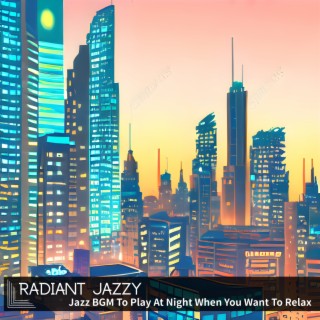 Jazz Bgm to Play at Night When You Want to Relax