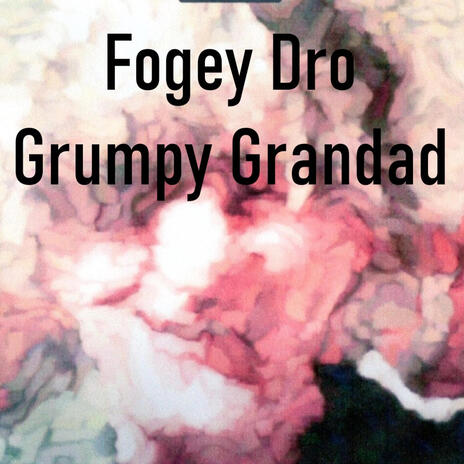 Grumpy Grandad | Boomplay Music