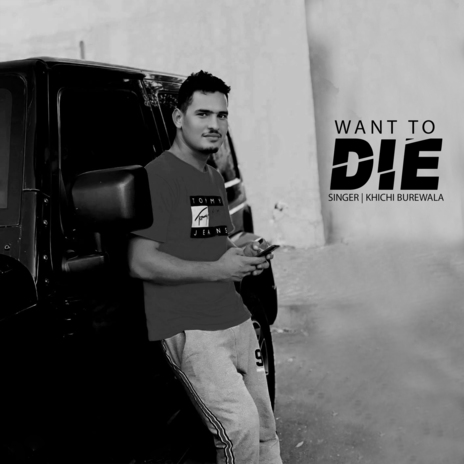 Want To Die | Boomplay Music