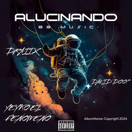 ALUCINANDO ft. DAVID DOOP & DRAIIX | Boomplay Music