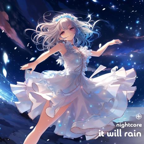 It Will Rain (Nightcore) | Boomplay Music