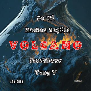 VOLCANO ft. BROKEN ENGLIZH, Freshflowz & Yung V lyrics | Boomplay Music