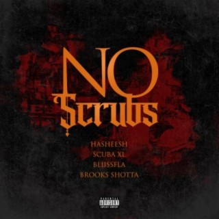 No Scrubs (feat. Hasheesh Akballah, Brooks Shotta & Scuba XL)