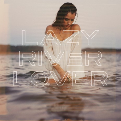 Lazy River Lover (Original) | Boomplay Music