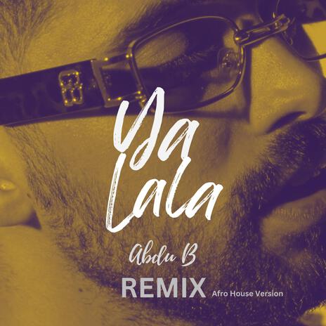 Ya Lala (Afrohouse Remix) | Boomplay Music