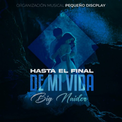 Hasta El Final De Mi Vida Big Naider | Boomplay Music