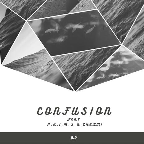 Confusion ft. P.RI.M.S & Chelmi | Boomplay Music