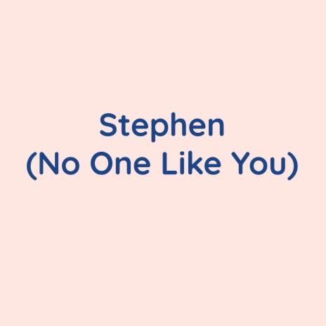 Stephen (No One Like You) | Boomplay Music