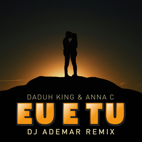 Eu e Tu (Remix) ft. Anna C & DJ Ademar | Boomplay Music