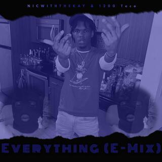 Everything (E-Mix) ft. 1200 Taco lyrics | Boomplay Music