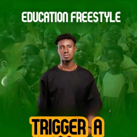 Trigger A education freestyle | Boomplay Music
