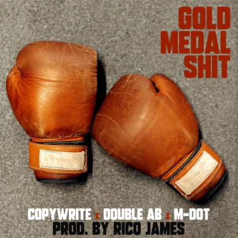 Gold Medal Shit ft. Copywrite, Double A.B. & M-Dot | Boomplay Music