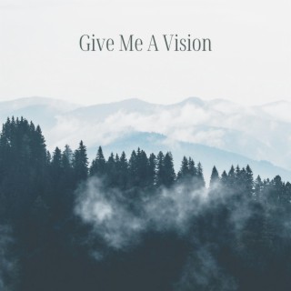 Give Me A Vision lyrics | Boomplay Music