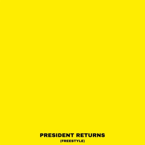 President Returns | Boomplay Music