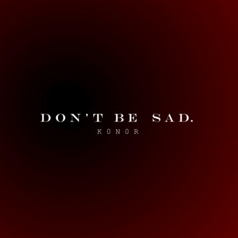 Don't Be Sad (Main Version)