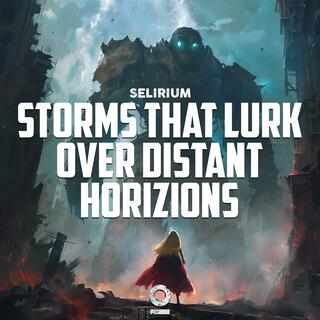 Storms That Lurk Over Distant Horizons