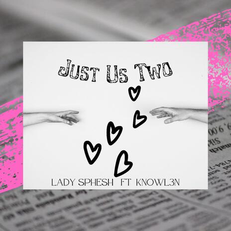 Just Us Two ft. Knowl3n | Boomplay Music