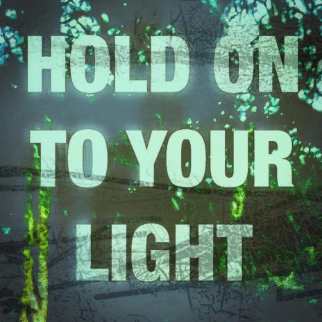 Hold On To Your Light