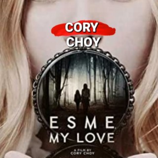 ”Esme, My Love” - A Riveting Psychological Thriller by Cory Choy (Directorial Debut) interview