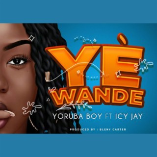 Yewande ft. Icy Jay lyrics | Boomplay Music