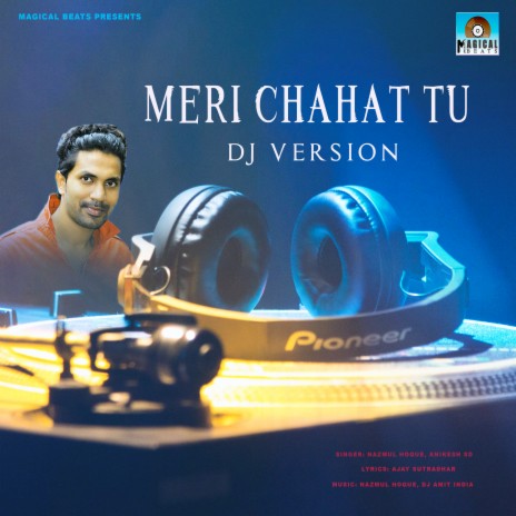 Meri Chahat Tu (Dj Version) ft. NAZMUL HOQUE | Boomplay Music