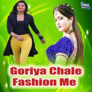 Goriya Chale Fashion Me