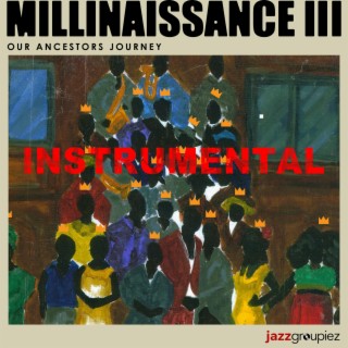 millinaissance III: Our Ancestors Journey (Instrumental)