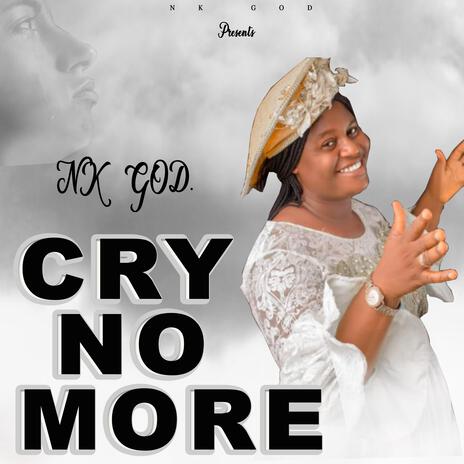 CRY NO MORE. | Boomplay Music