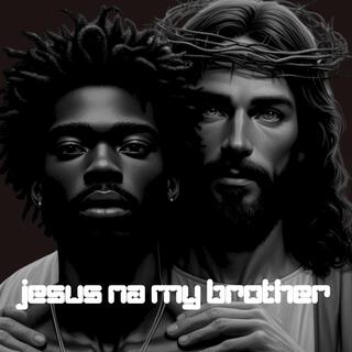 Jesus Na My Brother